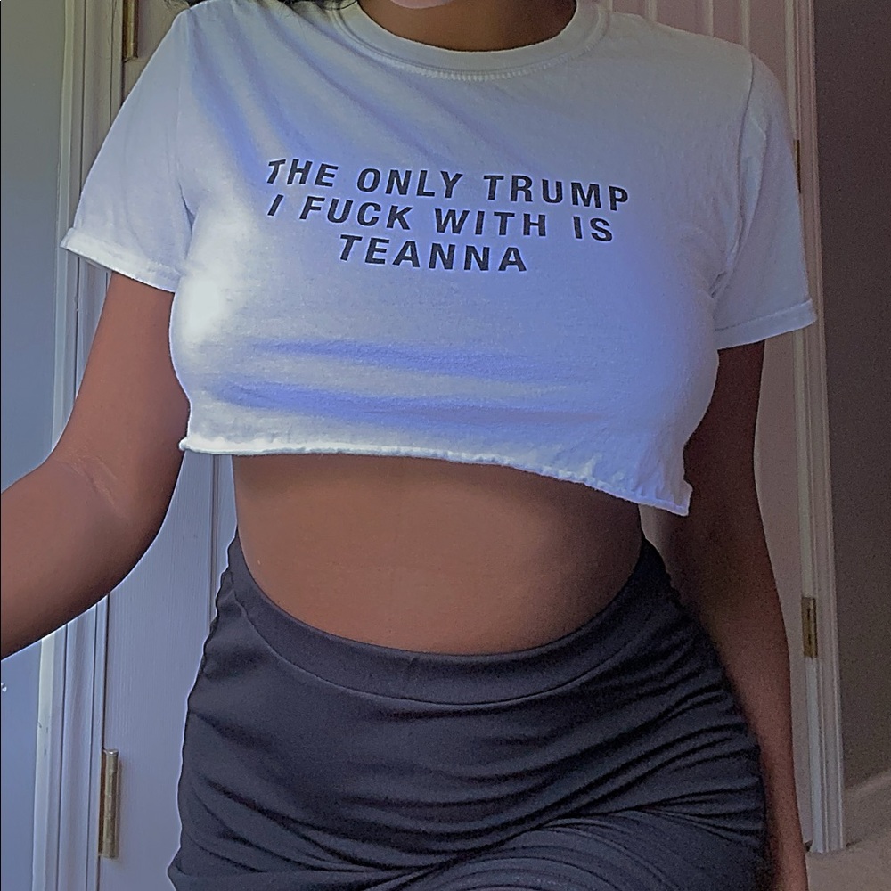 the only trump i f*ck with is teanna crop top